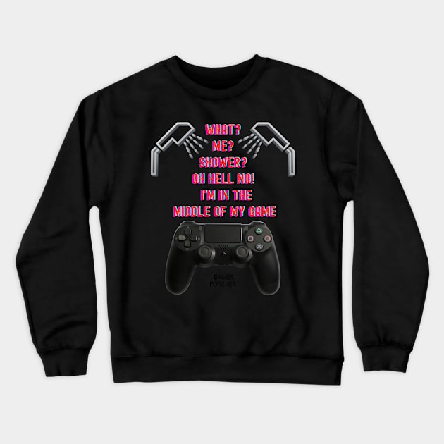 GAMER SAYINGS #5 WHAT? ME? SHOWER? Crewneck Sweatshirt by KutieKoot T's